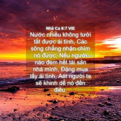 Picture 04 - Nhã Ca 8:7 VIE - Nước nhiều không tưới tắt được ái - Bible Verse Picture