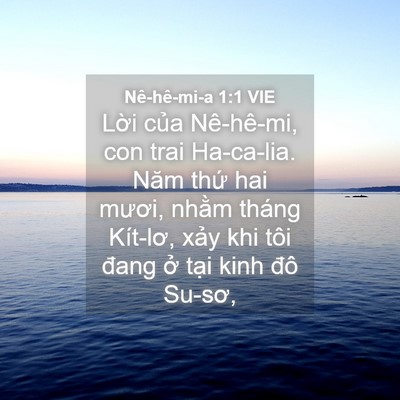 Picture 04 - Nê-hê-mi-a 1:1 VIE - Lời của Nê-hê-mi, con trai Ha-ca-lia. Năm - Bible Verse Picture