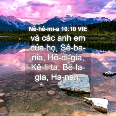Picture 04 - Nê-hê-mi-a 10:10 VIE - và các anh em của họ, Sê-ba-nia, - Bible Verse Picture