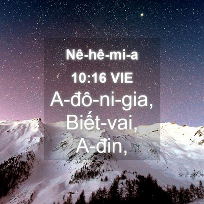 Picture 04 - Nê-hê-mi-a 10:16 VIE - A-đô-ni-gia, Biết-vai, - Bible Verse Picture