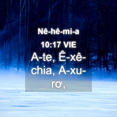 Picture 04 - Nê-hê-mi-a 10:17 VIE - A-te, Ê-xê-chia, - Bible Verse Picture