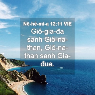 Picture 04 - Nê-hê-mi-a 12:11 VIE - Giô-gia-đa sanh Giô-na-than, Giô-na-than sanh - Bible Verse Picture