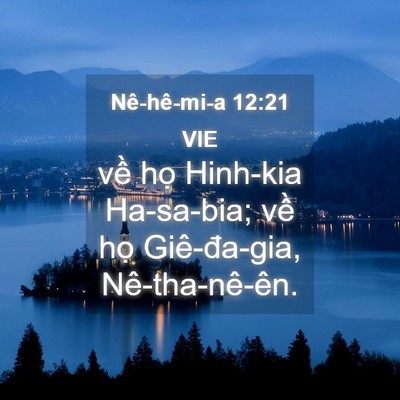 Picture 04 - Nê-hê-mi-a 12:21 VIE - về họ Hinh-kia Ha-sa-bia; về họ - Bible Verse Picture