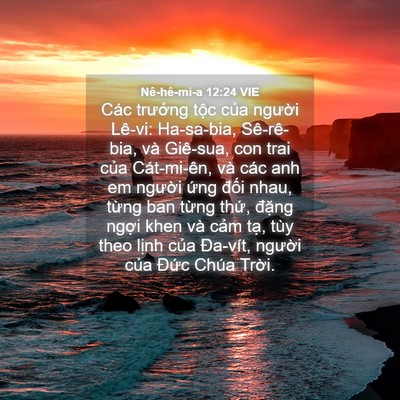 Picture 04 - Nê-hê-mi-a 12:24 VIE - Các trưởng tộc của người Lê-vi: - Bible Verse Picture