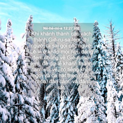 Picture 04 - Nê-hê-mi-a 12:27 VIE - Khi khánh thành các vách thành - Bible Verse Picture