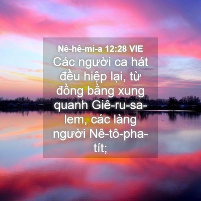 Picture 04 - Nê-hê-mi-a 12:28 VIE - Các người ca hát đều hiệp lại, từ - Bible Verse Picture