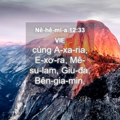 Picture 04 - Nê-hê-mi-a 12:33 VIE - cùng A-xa-ria, E-xơ-ra, Mê-su-lam, Giu-đa, - Bible Verse Picture