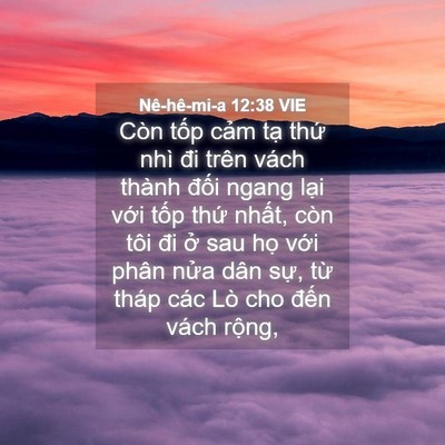 Picture 04 - Nê-hê-mi-a 12:38 VIE - Còn tốp cảm tạ thứ nhì đi trên vách - Bible Verse Picture