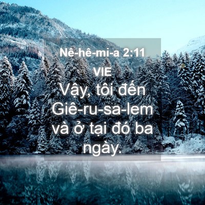 Picture 04 - Nê-hê-mi-a 2:11 VIE - Vậy, tôi đến Giê-ru-sa-lem và ở tại - Bible Verse Picture
