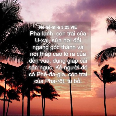 Picture 04 - Nê-hê-mi-a 3:25 VIE - Pha-lanh, con trai của U-xai, sửa nơi đối - Bible Verse Picture