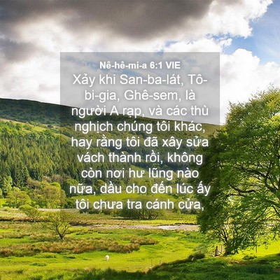 Picture 04 - Nê-hê-mi-a 6:1 VIE - Xảy khi San-ba-lát, Tô-bi-gia, Ghê-sem, là - Bible Verse Picture