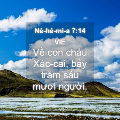 Picture 04 - Nê-hê-mi-a 7:14 VIE - Về con cháu Xác-cai, bảy trăm sáu mươi - Bible Verse Picture