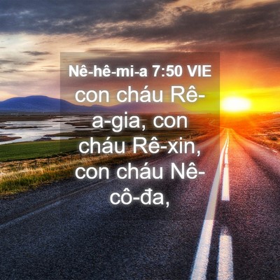 Picture 04 - Nê-hê-mi-a 7:50 VIE - con cháu Rê-a-gia, con cháu Rê-xin, con cháu - Bible Verse Picture