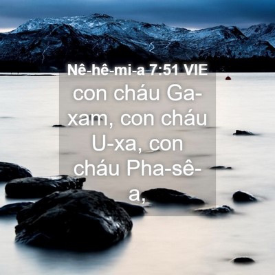 Picture 04 - Nê-hê-mi-a 7:51 VIE - con cháu Ga-xam, con cháu U-xa, con cháu - Bible Verse Picture