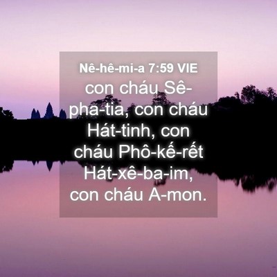 Picture 04 - Nê-hê-mi-a 7:59 VIE - con cháu Sê-pha-tia, con cháu Hát-tinh, con - Bible Verse Picture