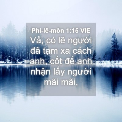 Picture 04 - Phi-lê-môn 1:15 VIE - Vả, có lẽ người đã tạm xa cách anh, - Bible Verse Picture