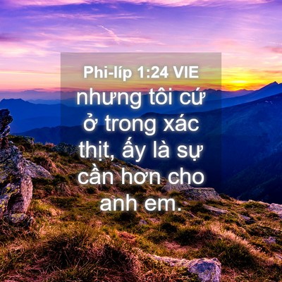 Picture 04 - Phi-líp 1:24 VIE - nhưng tôi cứ ở trong xác thịt, ấy là - Bible Verse Picture