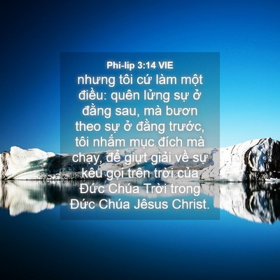 Picture 04 - Phi-líp 3:14 VIE - nhưng tôi cứ làm một điều: quên lửng - Bible Verse Picture