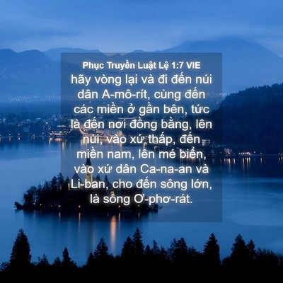 Picture 04 - Phục Truyền Luật Lệ 1:7 VIE - hãy vòng lại và đi đến núi dân - Bible Verse Picture