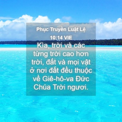 Picture 04 - Phục Truyền Luật Lệ 10:14 VIE - Kìa, trời và các từng trời cao hơn - Bible Verse Picture