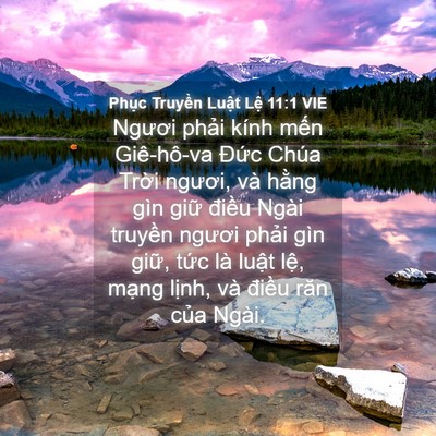 Picture 04 - Phục Truyền Luật Lệ 11:1 VIE - Ngươi phải kính mến Giê-hô-va Đức - Bible Verse Picture