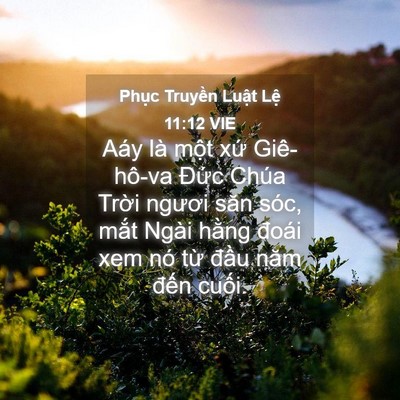 Picture 04 - Phục Truyền Luật Lệ 11:12 VIE - Aáy là một xứ Giê-hô-va Đức Chúa - Bible Verse Picture