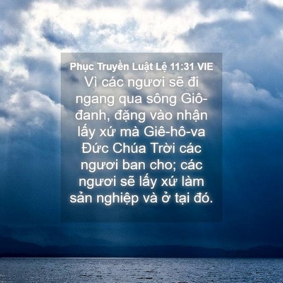 Picture 04 - Phục Truyền Luật Lệ 11:31 VIE - Vì các ngươi sẽ đi ngang qua sông - Bible Verse Picture