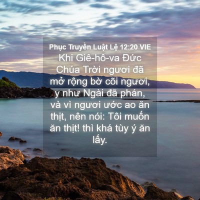 Picture 04 - Phục Truyền Luật Lệ 12:20 VIE - Khi Giê-hô-va Đức Chúa Trời ngươi đã - Bible Verse Picture