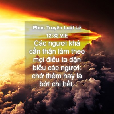 Picture 04 - Phục Truyền Luật Lệ 12:32 VIE - Các ngươi khá cẩn thận làm theo mọi - Bible Verse Picture