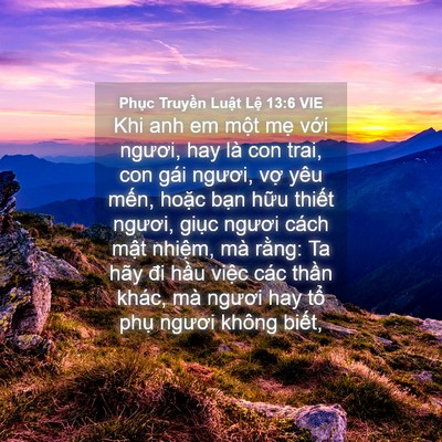 Picture 04 - Phục Truyền Luật Lệ 13:6 VIE - Khi anh em một mẹ với ngươi, hay là con - Bible Verse Picture