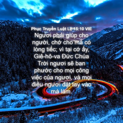Picture 04 - Phục Truyền Luật Lệ 15:10 VIE - Ngươi phải giúp cho người, chớ cho mà - Bible Verse Picture