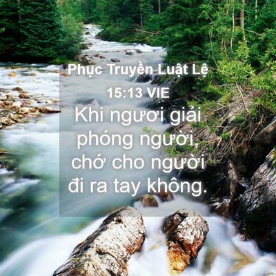 Picture 04 - Phục Truyền Luật Lệ 15:13 VIE - Khi ngươi giải phóng người, chớ cho - Bible Verse Picture