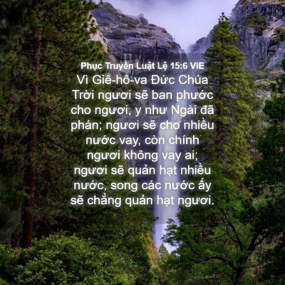 Picture 04 - Phục Truyền Luật Lệ 15:6 VIE - Vì Giê-hô-va Đức Chúa Trời ngươi sẽ - Bible Verse Picture