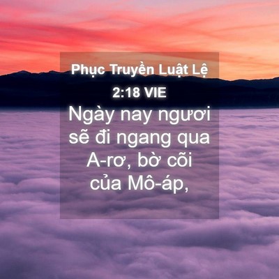 Picture 04 - Phục Truyền Luật Lệ 2:18 VIE - Ngày nay ngươi sẽ đi ngang qua A-rơ, bờ - Bible Verse Picture