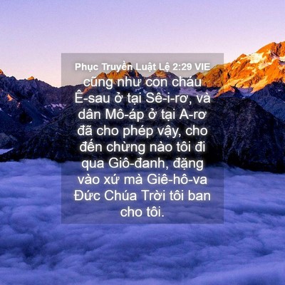 Picture 04 - Phục Truyền Luật Lệ 2:29 VIE - cũng như con cháu Ê-sau ở tại Sê-i-rơ, - Bible Verse Picture