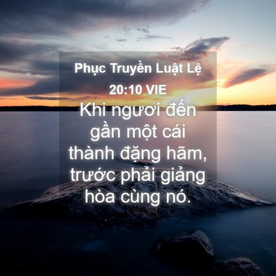 Picture 04 - Phục Truyền Luật Lệ 20:10 VIE - Khi ngươi đến gần một cái thành - Bible Verse Picture