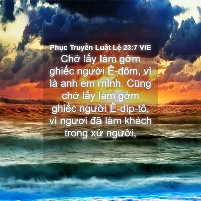 Picture 04 - Phục Truyền Luật Lệ 23:7 VIE - Chớ lấy làm gớm ghiếc người Ê-đôm, - Bible Verse Picture
