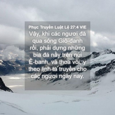 Picture 04 - Phục Truyền Luật Lệ 27:4 VIE - Vậy, khi các ngươi đã qua sông Giô-đanh - Bible Verse Picture