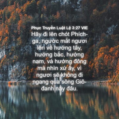 Picture 04 - Phục Truyền Luật Lệ 3:27 VIE - Hãy đi lên chót Phích-ga, ngước mắt - Bible Verse Picture