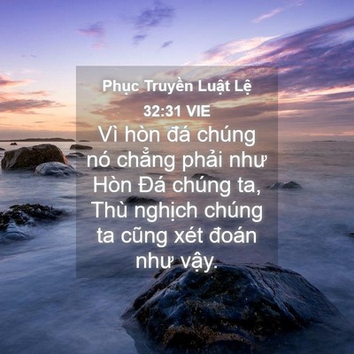 Picture 04 - Phục Truyền Luật Lệ 32:31 VIE - Vì hòn đá chúng nó chẳng phải như Hòn - Bible Verse Picture
