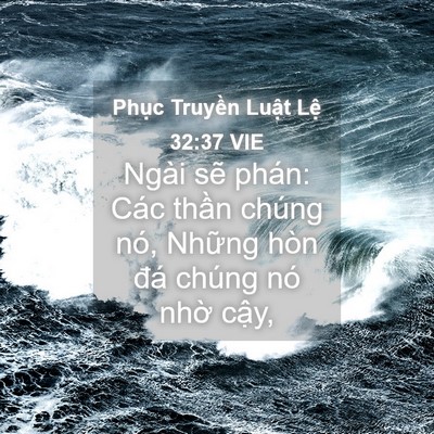 Picture 04 - Phục Truyền Luật Lệ 32:37 VIE - Ngài sẽ phán: Các thần chúng nó, Những - Bible Verse Picture