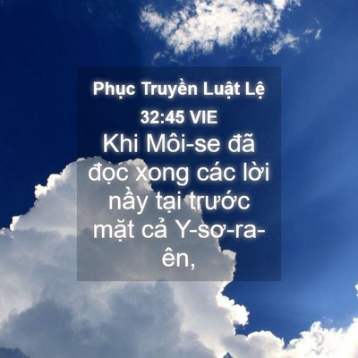 Picture 04 - Phục Truyền Luật Lệ 32:45 VIE - Khi Môi-se đã đọc xong các lời nầy - Bible Verse Picture