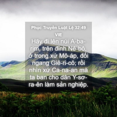 Picture 04 - Phục Truyền Luật Lệ 32:49 VIE - Hãy đi lên núi A-ba-rim, trên đỉnh - Bible Verse Picture