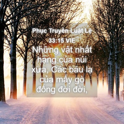 Picture 04 - Phục Truyền Luật Lệ 33:15 VIE - Những vật nhất hạng của núi xưa, Các - Bible Verse Picture