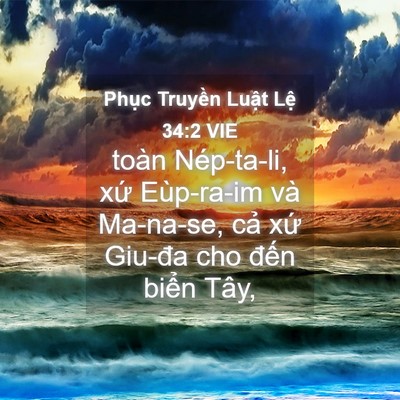 Picture 04 - Phục Truyền Luật Lệ 34:2 VIE - toàn Nép-ta-li, xứ Eùp-ra-im và Ma-na-se, - Bible Verse Picture