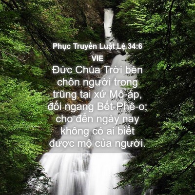 Picture 04 - Phục Truyền Luật Lệ 34:6 VIE - Đức Chúa Trời bèn chôn người trong - Bible Verse Picture