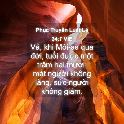 Picture 04 - Phục Truyền Luật Lệ 34:7 VIE - Vả, khi Môi-se qua đời, tuổi được - Bible Verse Picture