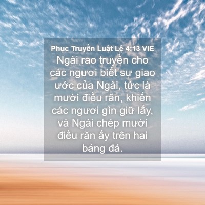 Picture 04 - Phục Truyền Luật Lệ 4:13 VIE - Ngài rao truyền cho các ngươi biết sự - Bible Verse Picture