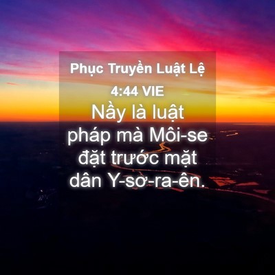 Picture 04 - Phục Truyền Luật Lệ 4:44 VIE - Nầy là luật pháp mà Môi-se đặt - Bible Verse Picture