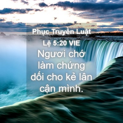 Picture 04 - Phục Truyền Luật Lệ 5:20 VIE - Ngươi chớ làm chứng dối cho kẻ lân - Bible Verse Picture